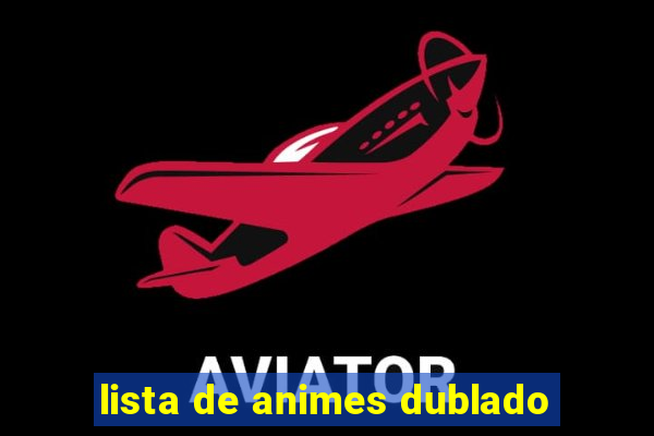 lista de animes dublado